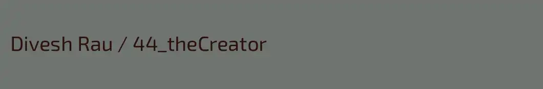 Divesh Rau / 44_theCreator